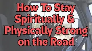 What Every Trucker Needs to Hear About Faith, Fitness & Mental Strength
