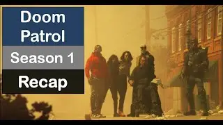 Doom Patrol Season 1 Recap
