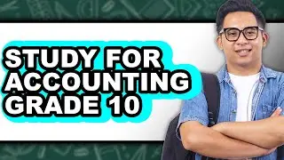 How to Study for Accounting Grade 10 (Easy Method)
