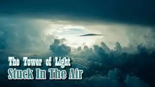 The Tower of Light - Stuck In The Air