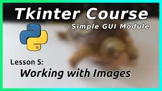 Images - Tkinter Tutorial (Part 5)