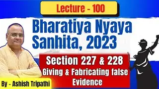 Section 227 & 228 BNS Explained | Giving & fabricating False Evidence | Section 191 & 192 IPC 