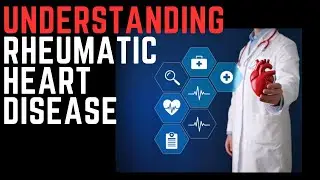 Rheumatic Heart Disease: Protect Your Most Vital Organ