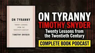 On Tyranny by Timothy Snyder &mdash; Full Book Explained | Political History