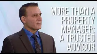 Not Just a Property Manager: A Trusted Advisor