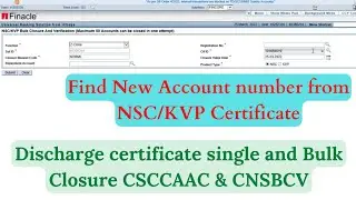 Discharge NSC/KVP Certificates Single and Bulk Closure | Find New account number CNAC
