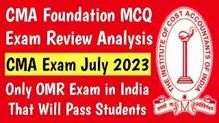 CMA Foundation July 2023 Exam Review | CMA Foundation Paper Review July 2023