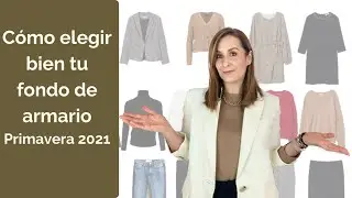 Cómo elegir bien tu fondo de armario Primavera 2021