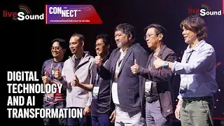 LIVE FOR SOUND CONNECT - Panel Talk หัวข้อ Digital Technology & AI Transformation
