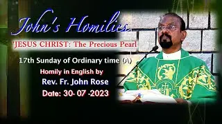 |John's Homily |17th Sunday of Ordinary Time |Jesus Christ: The |Precious Pearl, by Fr |John Rose