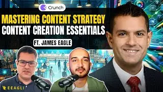 Mastering Content Strategy ft. James Eagle | Just Crunch It Ep. 21