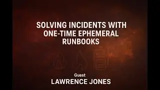 Solving incidents with one-time ephemeral runbooks with Lawrence Jones