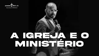 A Igreja e o Ministério | Pr. Adson Belo