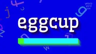 EGGCUP - HOW TO SAY EGGCUP?