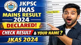 JKPSC JKAS Mains Result 2024 Declared | Check Result & Your Name| JKAS 2024