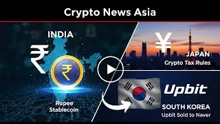 Crypto News Asia: India&rsquo;s Rupee Stablecoin, Japan&rsquo;s Tax Rewrite, Upbit Sold to Naver