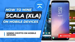 Как майнить на мобильных устройствах &mdash; Scala (XLA) | Проект Scala | Мобильный майнинг | Альтернатива Verus?