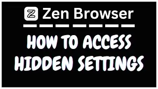 How To Access The Hidden Settings In The Zen Web Browser | PC Tutorial