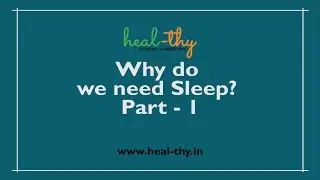 Why do we need Sleep? Part -1