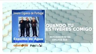 Jovens Ciganos de Portugal - Quando Tu Estiveres Comigo