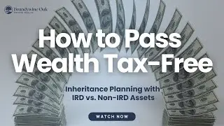 How to Pass Wealth Tax-Free: Inheritance Planning with IRD vs. Non-IRD Assets