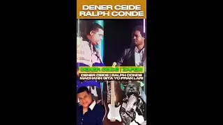 DENER CEIDE ZAFEM AK RALPH CONDE; GITA POU PIYAY
