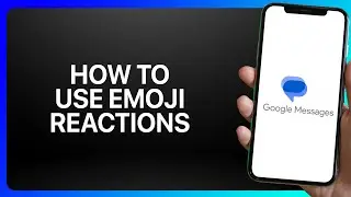 How To Use Emoji Reactions in Google Messages Tutorial