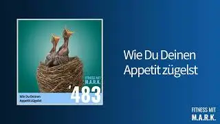 483: Wie Du Deinen Appetit zügelst | Fitness mit Mark [Audio]