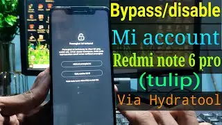 Bypass Mi Account Redmi Note 6 Pro (Tulip) via Hydratool