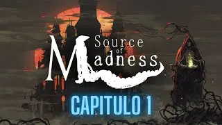 SECTA, MONSTRUOS Y MAGIA | SOURCE OF MADNESS (PC) | CAPITULO 1 #dokuro #gameplay