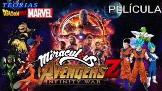 (Resubido) PELÍCULA Miraculous Avengers Z Infinity War