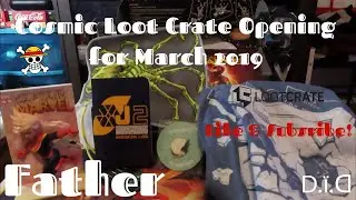 Cosmic Loot Crate Opening for March 2019