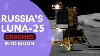 Luna 25 Crashes on Moon: Russia's First Lunar Mission in 47 Years Ends in Failure | Roscosmos