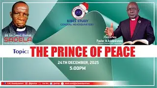 WEDNESDAY BIBLE STUDY | TOPIC: THE PRINCE OF PEACE | 24TH DECEMBER, 2025