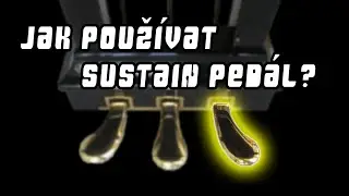 JAK POUŽÍVAT SUSTAIN PEDÁL