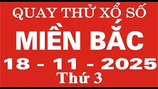 Quay thử xổ số Miền Bắc ngày 18 tháng 11 năm 2025 - Quay thử XSMB, Xosothantai