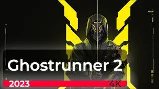 Ghostrunner 2 [4K 60fps] | Час игры