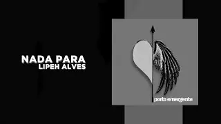 Lipeh Alves - Nada Para