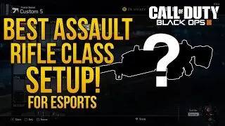 Black Ops III: Best Assault Rifle Class For Competitive!