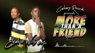 Etah - More Than a Friend ft WillyMo