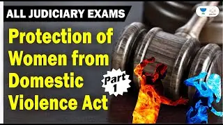 Protection of Women from Domestic Violence Act, 2005 | Part 1 | Judiciary Exams