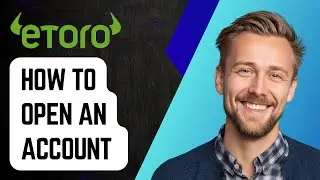 Как открыть счёт Etoro [Руководство 2025]