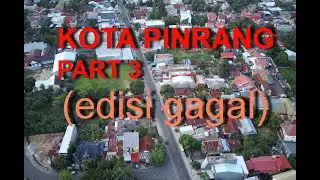 KOTA PINRANG PART III