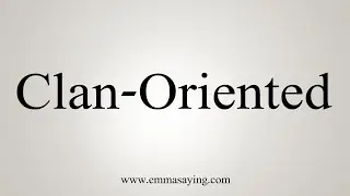 How To Say Clan-Oriented