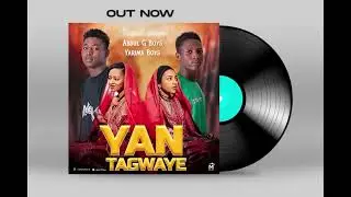 YAN TAGWAYE 1 ABDUL G BOY. FEAT YARIMA BOY (OFFICIEL AUDIO)
