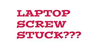 How to remove a stuck laptop screw