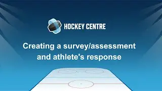 Creating a survey/assessment and athlete's response -  Hockey Centre