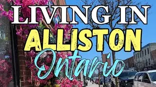 Life in Alliston, Ontario