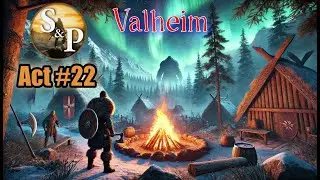 Valheim ФИНАЛ ПОЛНОЕ ПРОХОЖДЕНИЕ Act #22 СТРИМ S&P #valheim