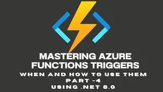 Azure Function Part 4 Mastering Azure Function Triggers  When and How to Use Them